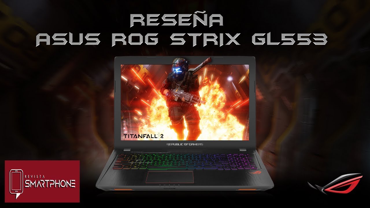 ASUS ROG STRIX GL553 - RESE&Ntilde;A/REVIEW COMPLETA EN ESPA&Ntilde;OL