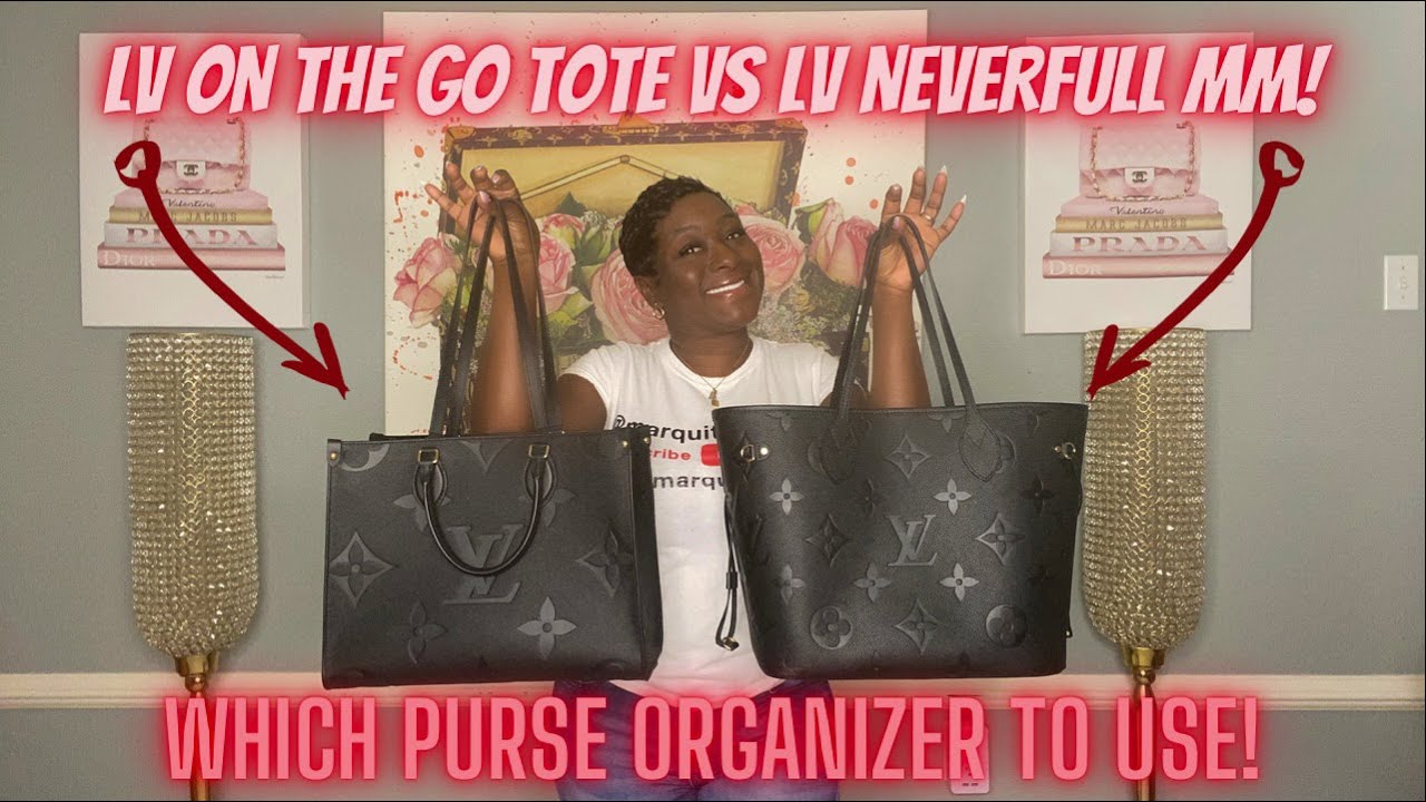 LOUIS VUITTON NEVERFULL MM EMPREINTE vs LOUIS VUITTON ON THE GO TOTE MM| BEST ORGANIZER FOR YOUR BAG