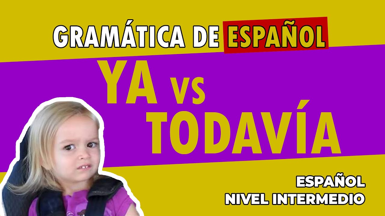 YA vs TODAVÍA || Español intermedio - Intermediate Spanish