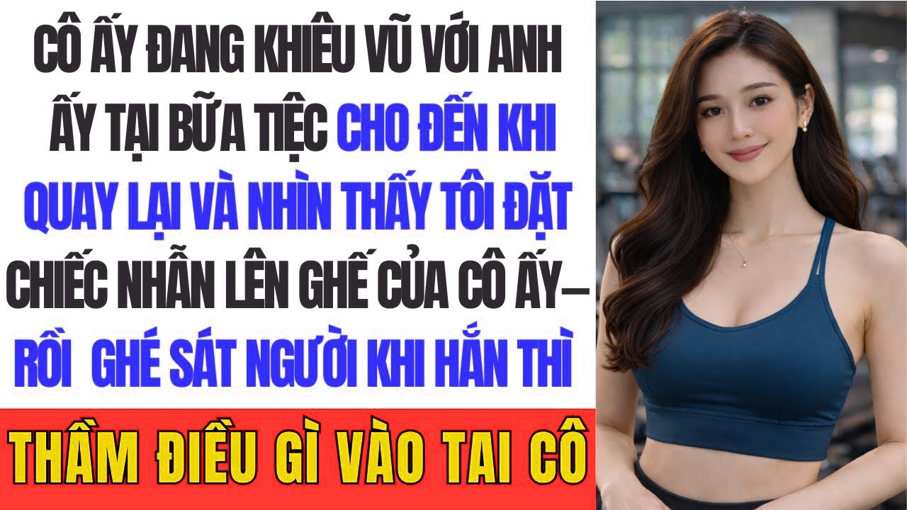 Cô ấy đang khiêu vũ với anh ấy tại bữa tiệc cho đến khi quay lại và nhìn thấy tôi đặt chiếc nhẫn lên