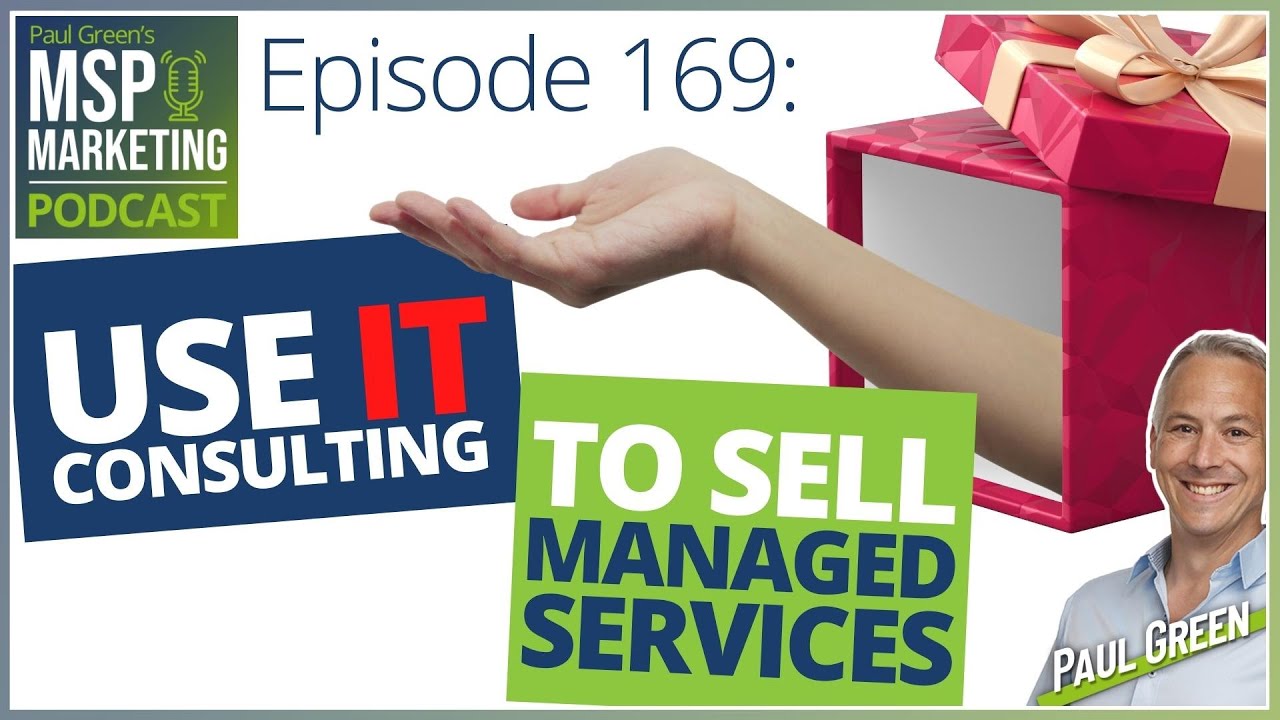 Use IT consulting to sell managed services | Podcast 169