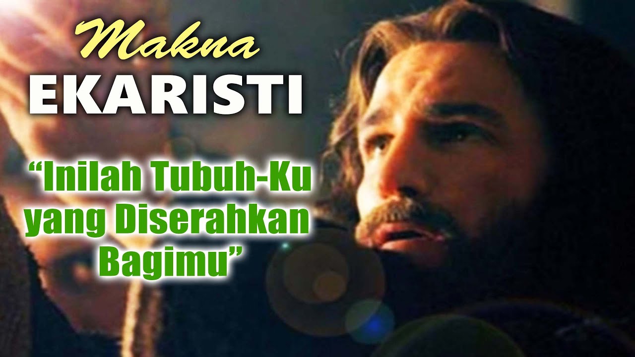 Inilah Tubuh-Ku yang Diserahkan Bagi-Mu ( Makna EKARISTI ) | Iman KRISTIANI