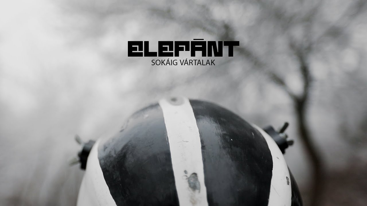 Elef&aacute;nt - Sok&aacute;ig v&aacute;rtalak (OFFICIAL VIDEO)