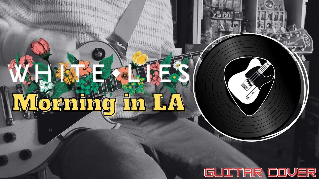 White Lies - Morning in LA (Guitar Cover)