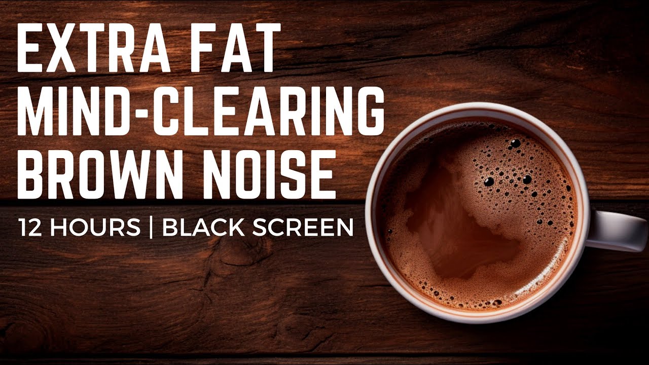 Extra Fat, Mind-Clearing Brown Noise | 12 hours | Black Screen | No Mid Ads