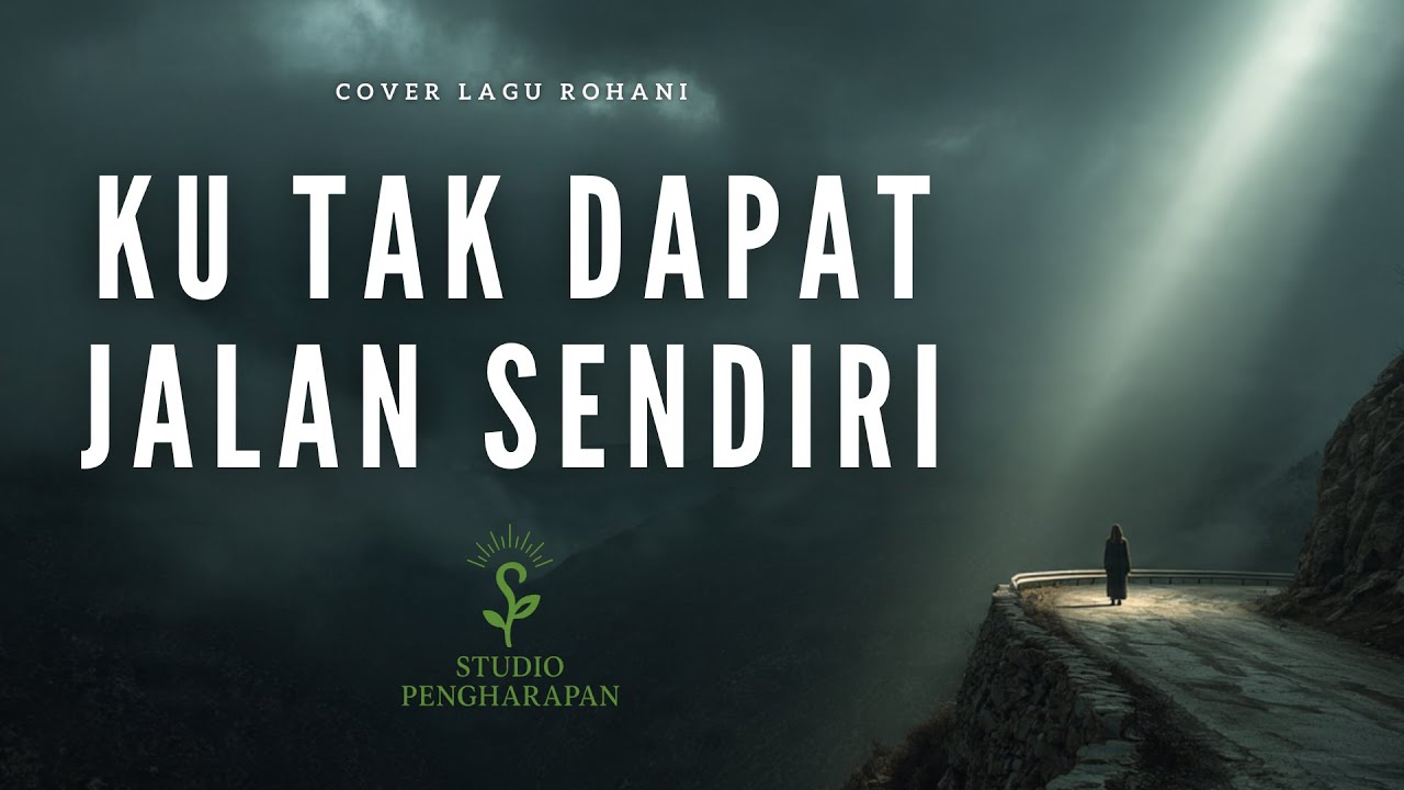 Ku Tak Dapat Jalan Sendiri | Cover Lagu Rohani