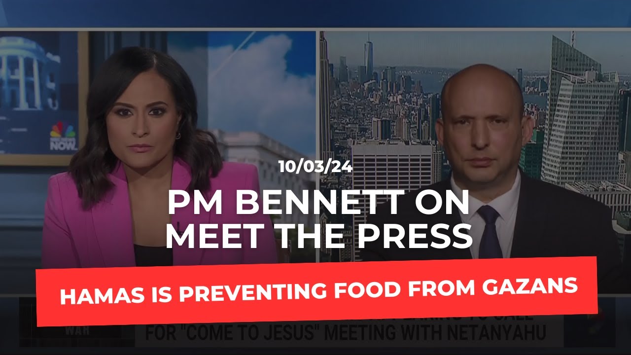 PM Bennett on Meet the Press: Hamas is stealing Gazan’s food