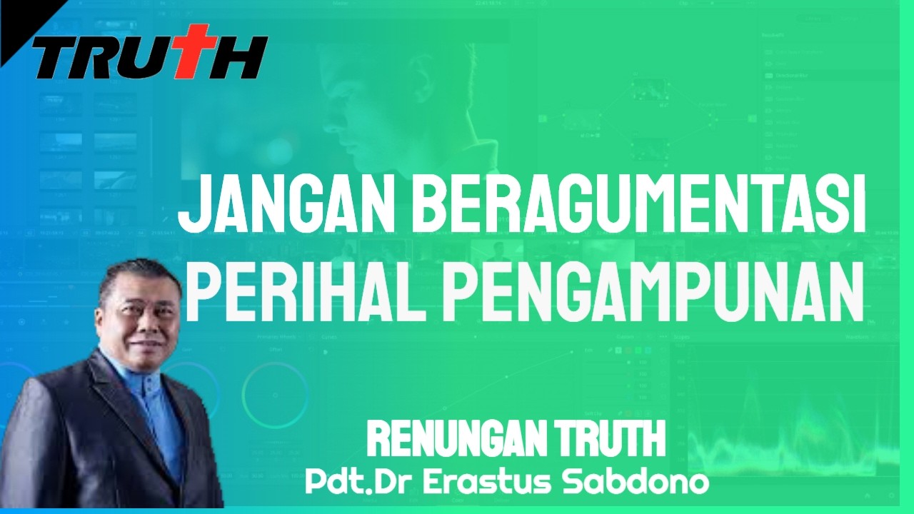 Jangan Beragumentasi Perihal Pengampunan | Renungan Truth 14 Feb 2025