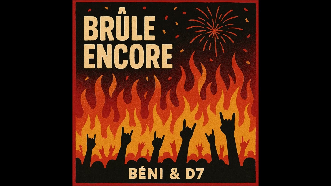 Béni & D7 - Brûle encore