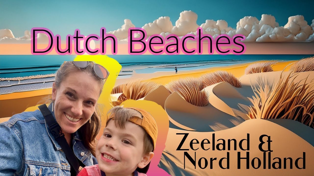 Dutch Beach Destinations | Zeeland and Nord Holland
