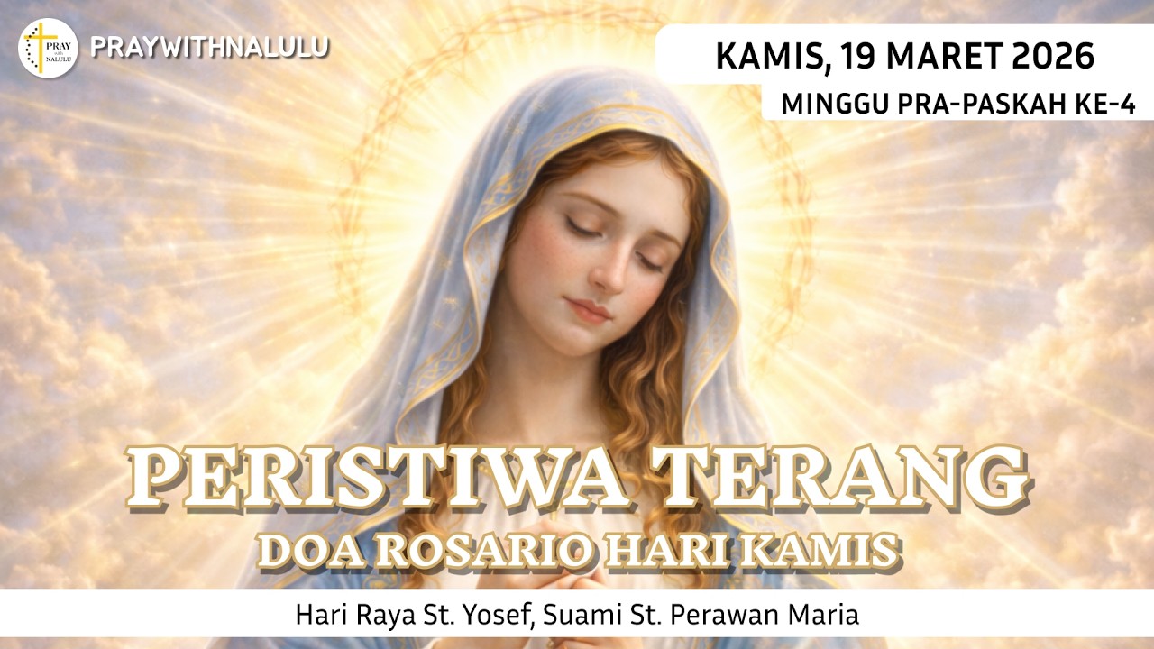 🌹 DOA ROSARIO 🌹 Kamis, 19 Maret 2026 - PERISTIWA TERANG || HR St. Yosef, suami st. Perawan Maria