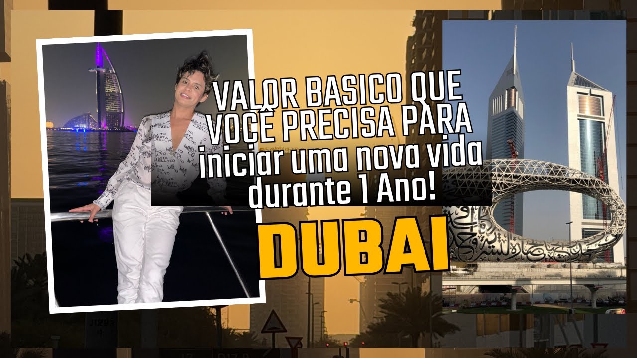QUANTOS REAIS VOCÊ PRECISA PARA INICIAR UMA NOVA VIDA EM DUBAI