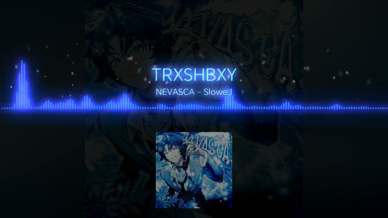TRXSHBXY - NEVASCA - Slowed