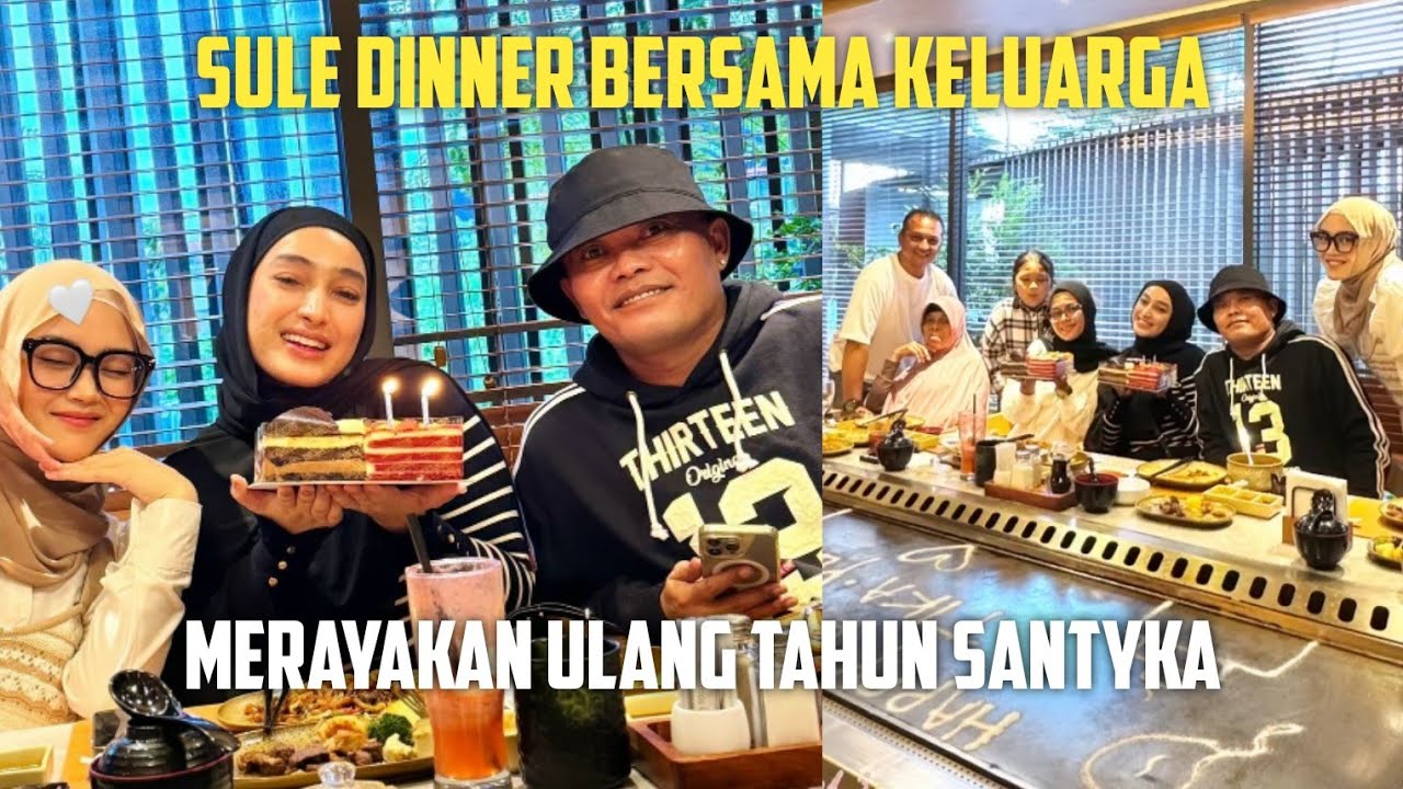 SULE DINNER BERSAMA KELUARGA MERAYAKAN ULANG TAHUN SANTYKA