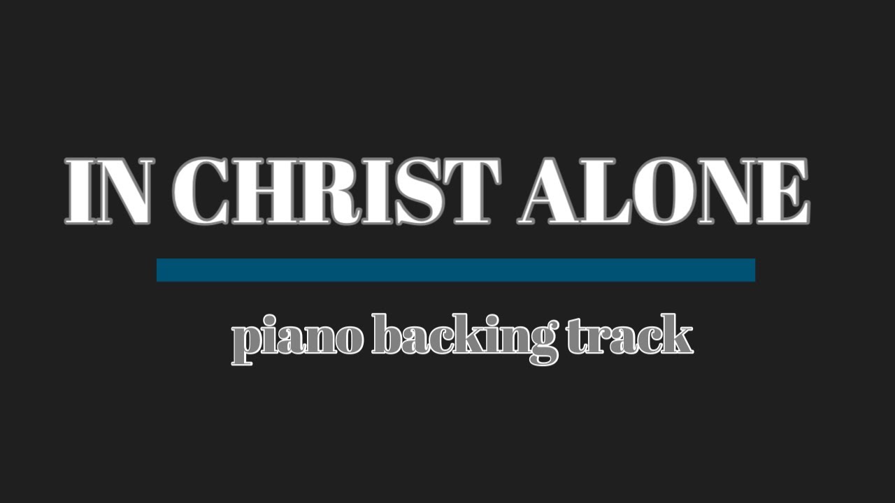 In Christ Alone - Piano Karaoke Instrumental Cover (D major)