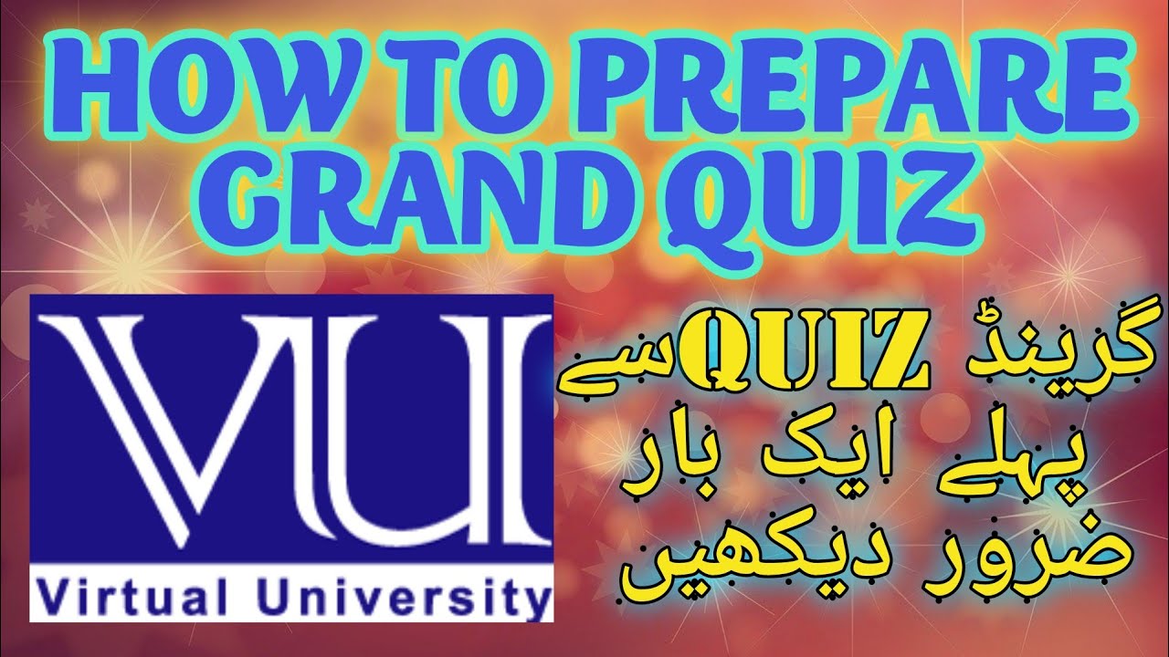 How To Prepare For Grand Quiz In VU Virtual University