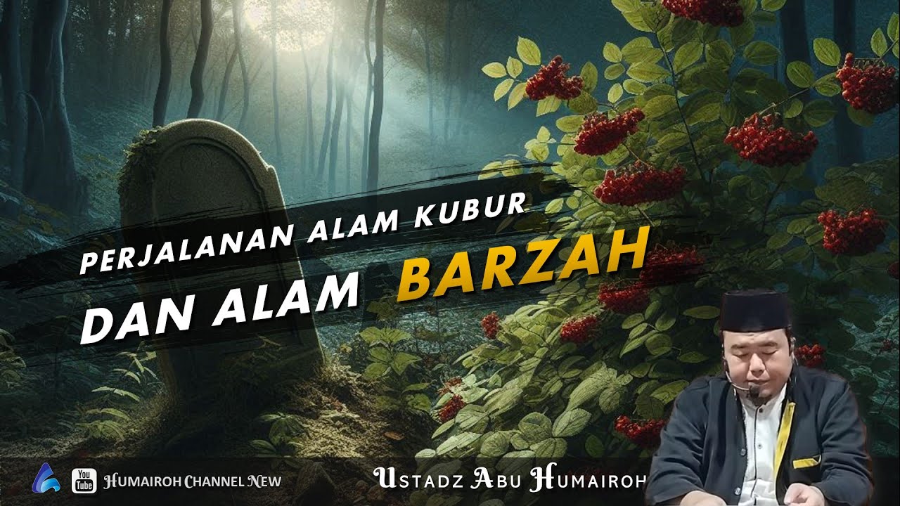 PERJALANAN ALAM KUBUR DAN ALAM BARZAH | USTADZ ABU HUMAIROH