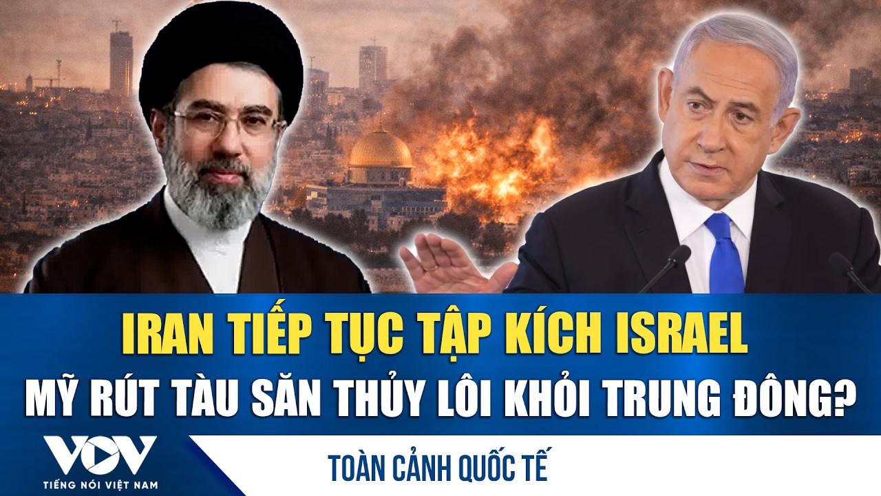 Toàn cảnh quốc tế trưa 17/3: Iran tiếp tục tập kích Israel; Mỹ rút tàu săn thủy lôi khỏi Trung Đông?