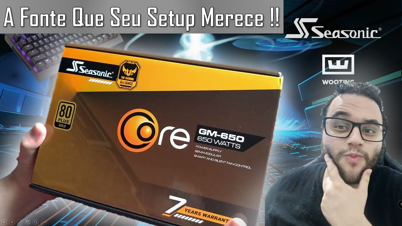 UNBOXING DA FONTE SEASONIC CORE GM 650 GOLD