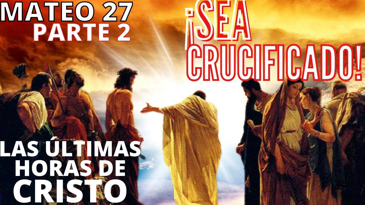 Mateo 27 - Pt 2 - La Crucifixión de Cristo - ¡La Profecía sobre la muerte del Mesías se cumplió!