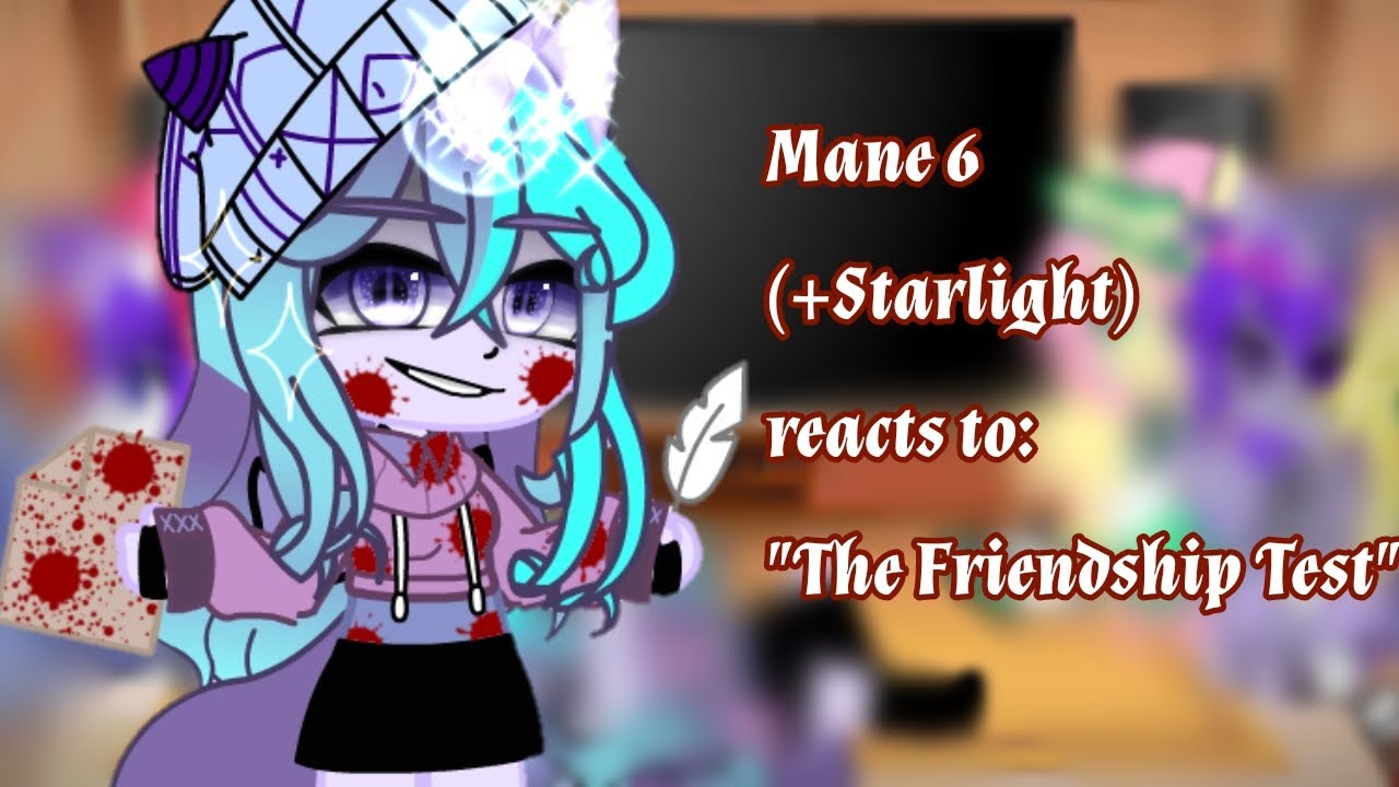 Mane 6 (+ Starlight) Reacts to 