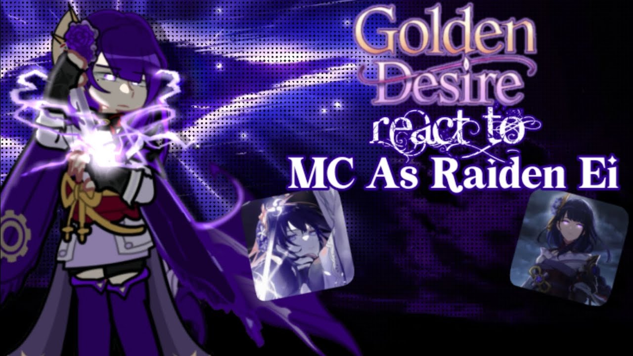 Golden Desire React To Mc As Raiden Ei //ПРЕКРАЩЕНО// Создано: Yin★