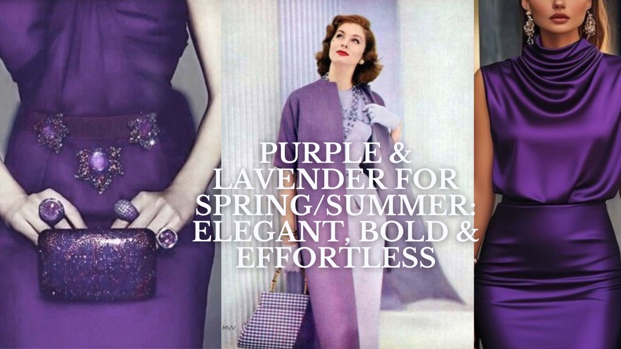 Purple & Lavender for Spring /Summer Elegant, Bold & Effortless