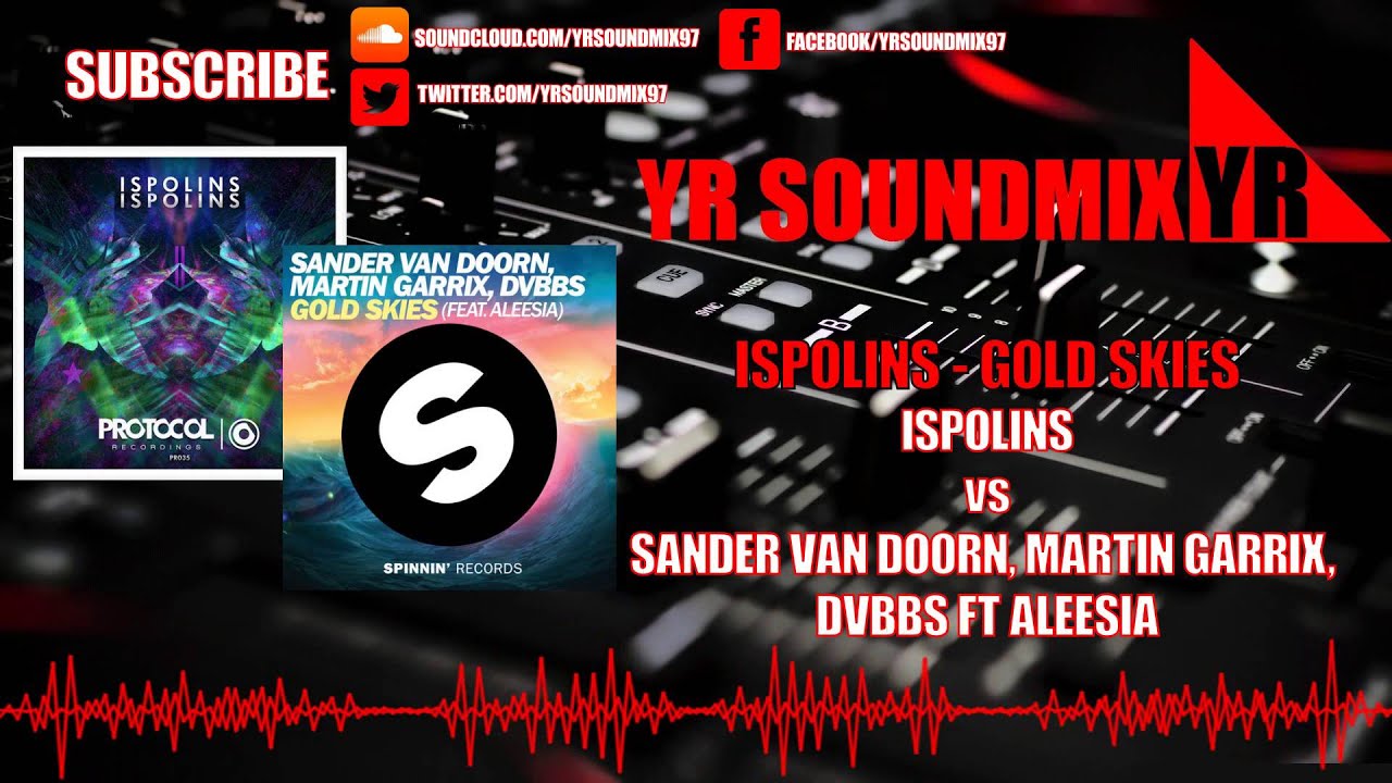 Ispolins VS Sander Van Doorn, Martin Garrix, DVBBS Ft Aleesia - Ispolins - Gold Skies