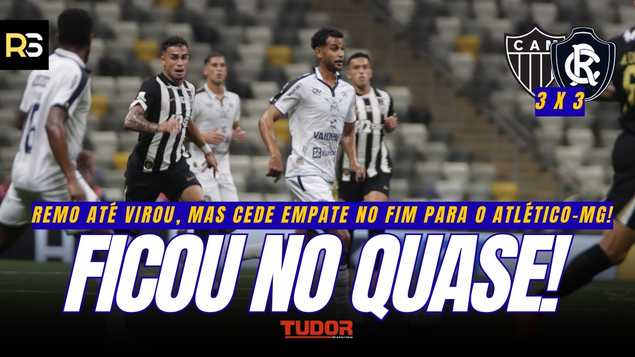 🚨 REMO VIRA, MAS CEDE EMPATE! Jogo contra o Atlético-MG é marcado pelo VAR!