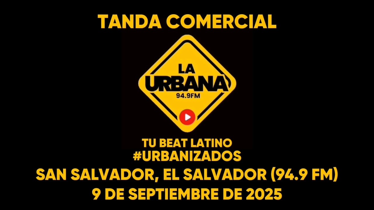 TANDA COMERCIAL LA URBANA SAN SALVADOR, EL SALVADOR (94.9 FM) 9/9/25