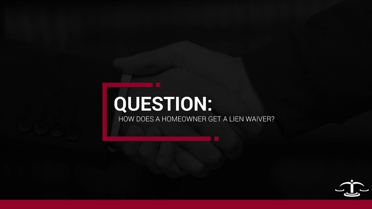 How does a homeowner get a lien waiver?