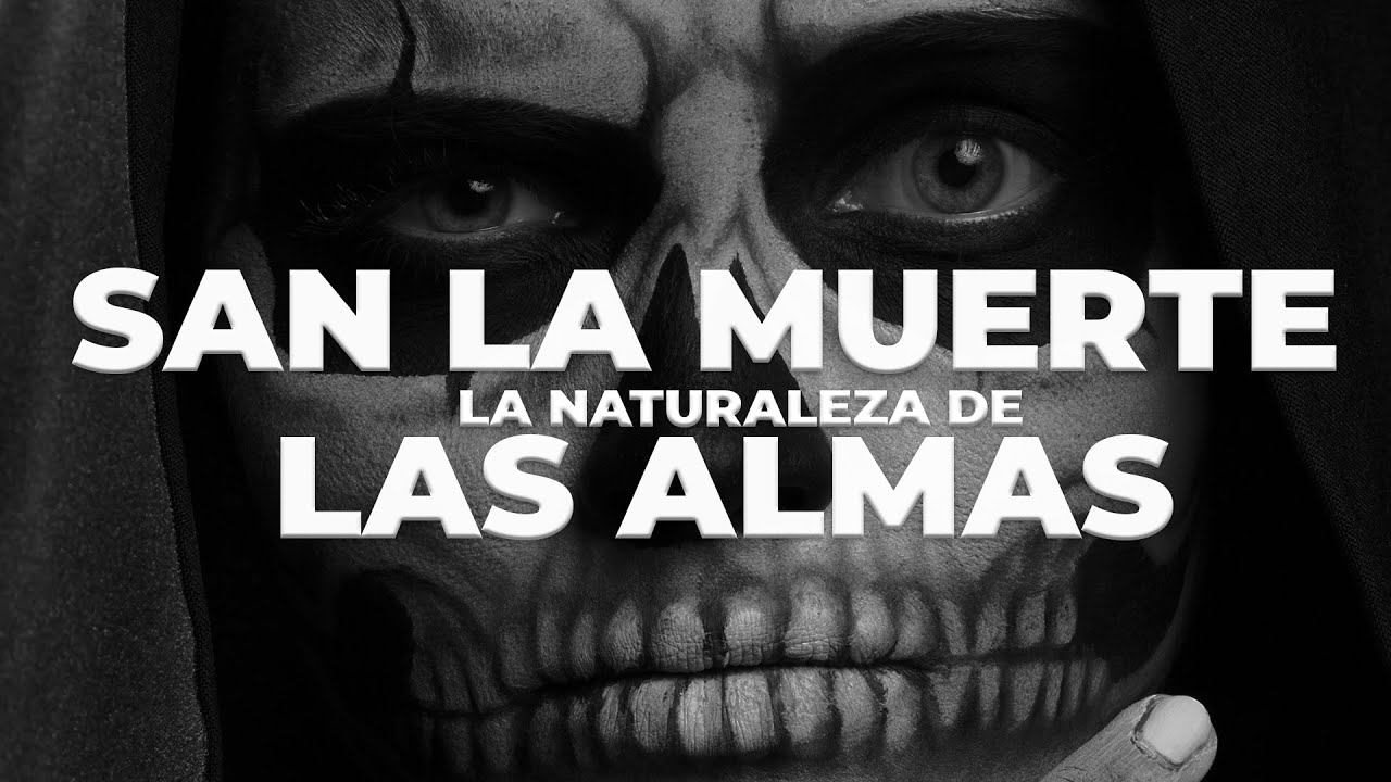 SAN LA MUERTE : NATURALEZA DE LAS ALMAS
