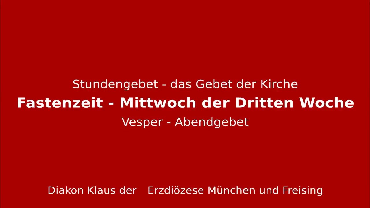 Stundengebet – das Gebet der Kirche am 11.3.26 Mittwoch der Dritten Woche der Fastenzeit Vesper