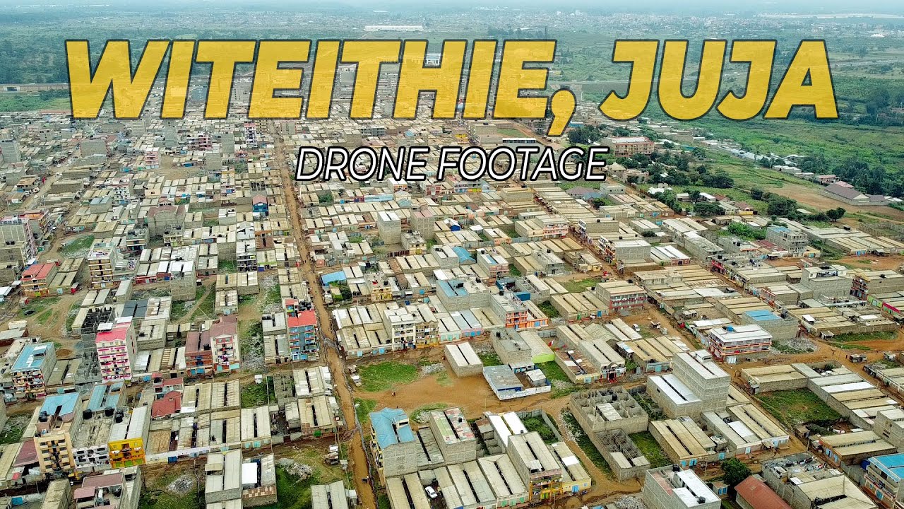 Drone Footage of WITEITHIE ESTATE in Juja, Kiambu County.