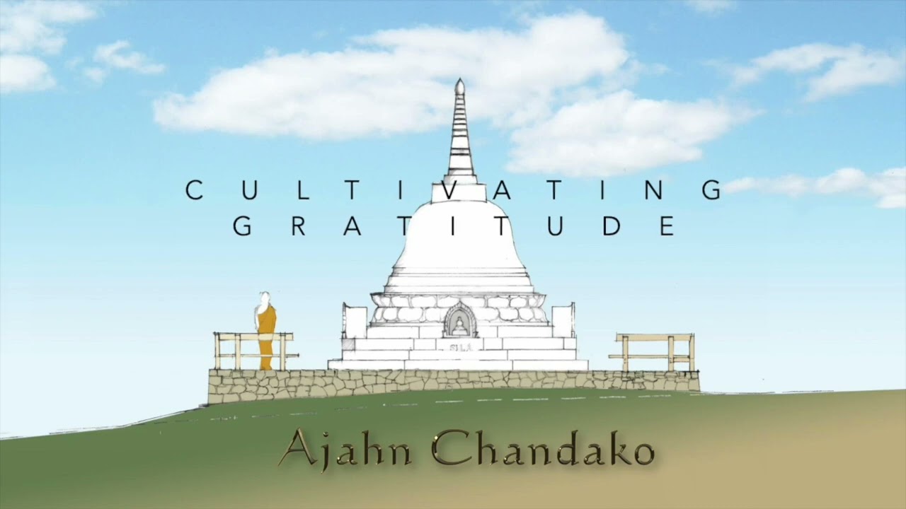 Cultivating Gratitude, with Ajahn Chandako