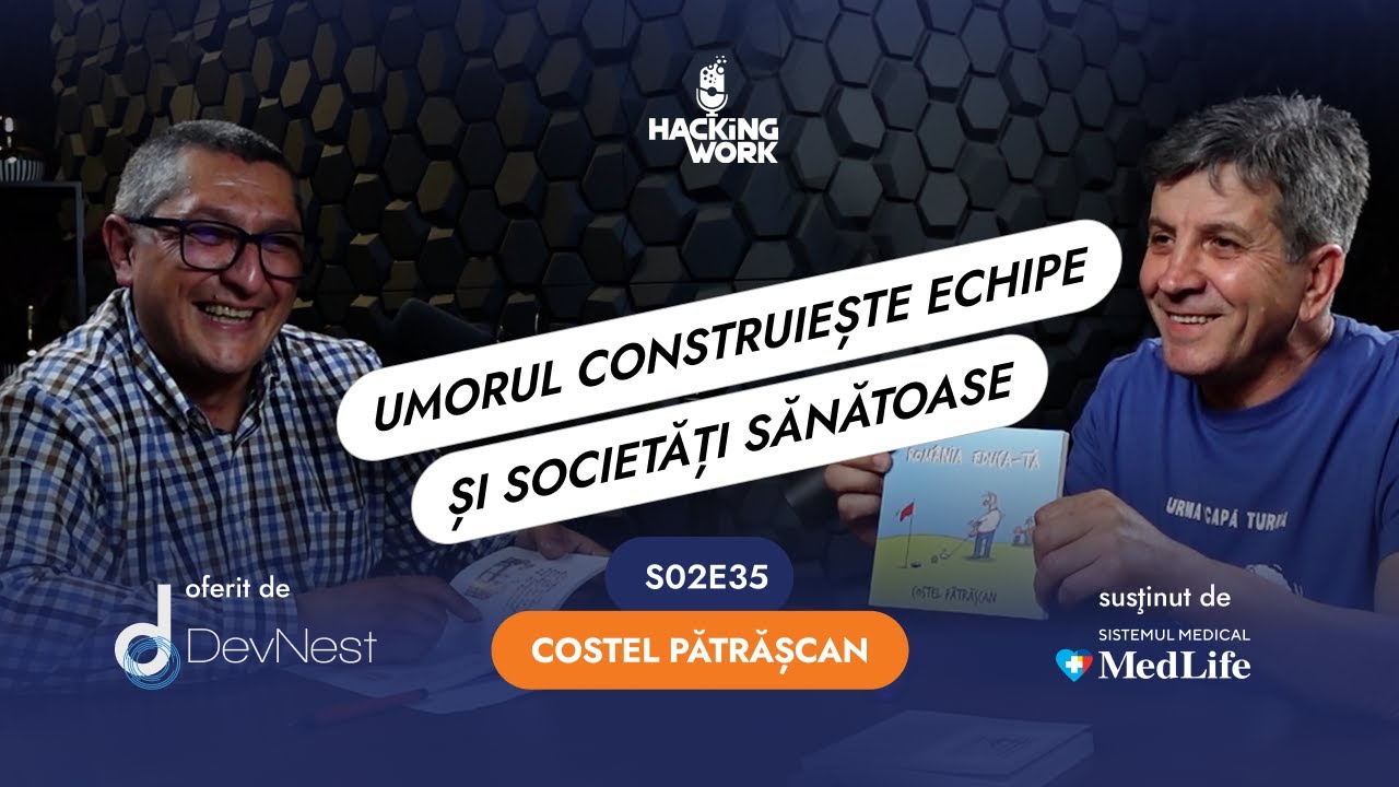 Costel Pătrășcan: Umorul construiește echipe și societăți sănătoase, face educație și terapie S02E35