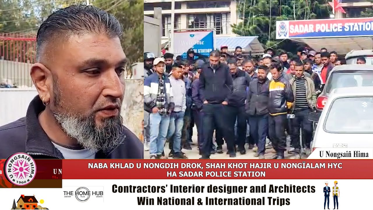 NABA KHLAD U NONGDIH DROK, SHAH KHOT HAJIR U NONGÏALAM HYC HA SADAR POLICE STATION
