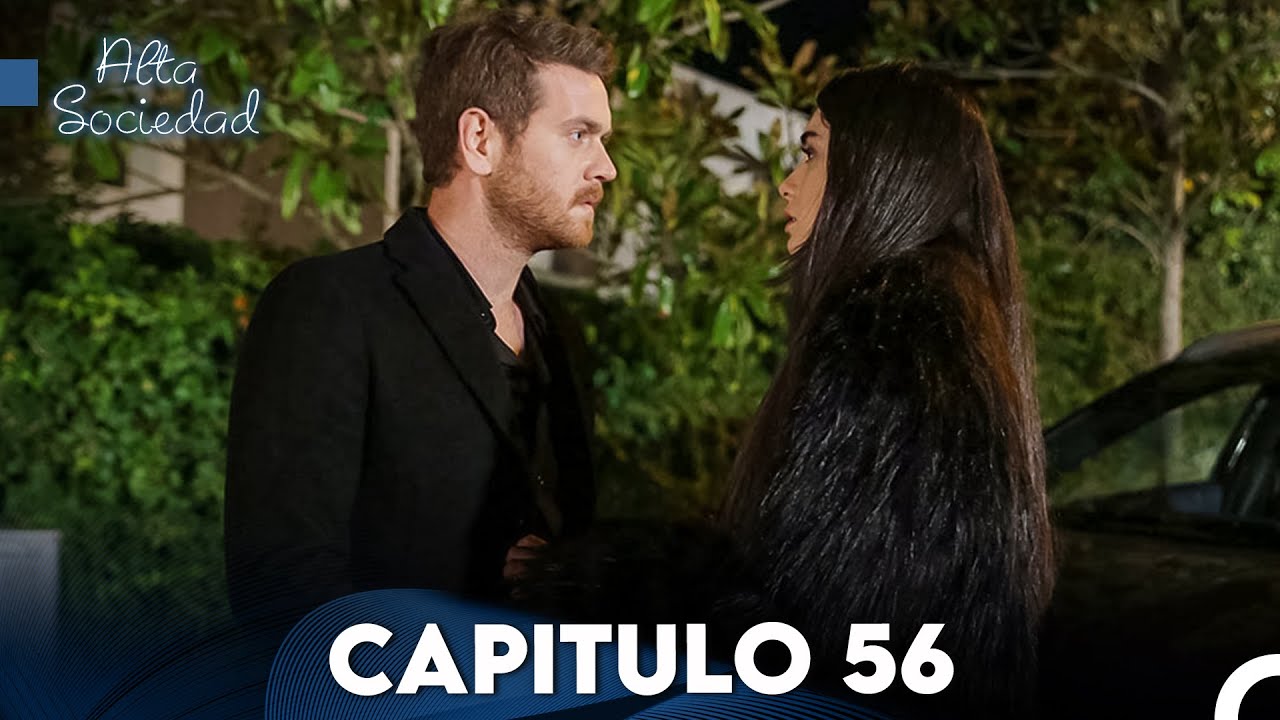 Alta Sociedad Capitulo 56 (Doblado en Español) FULL HD