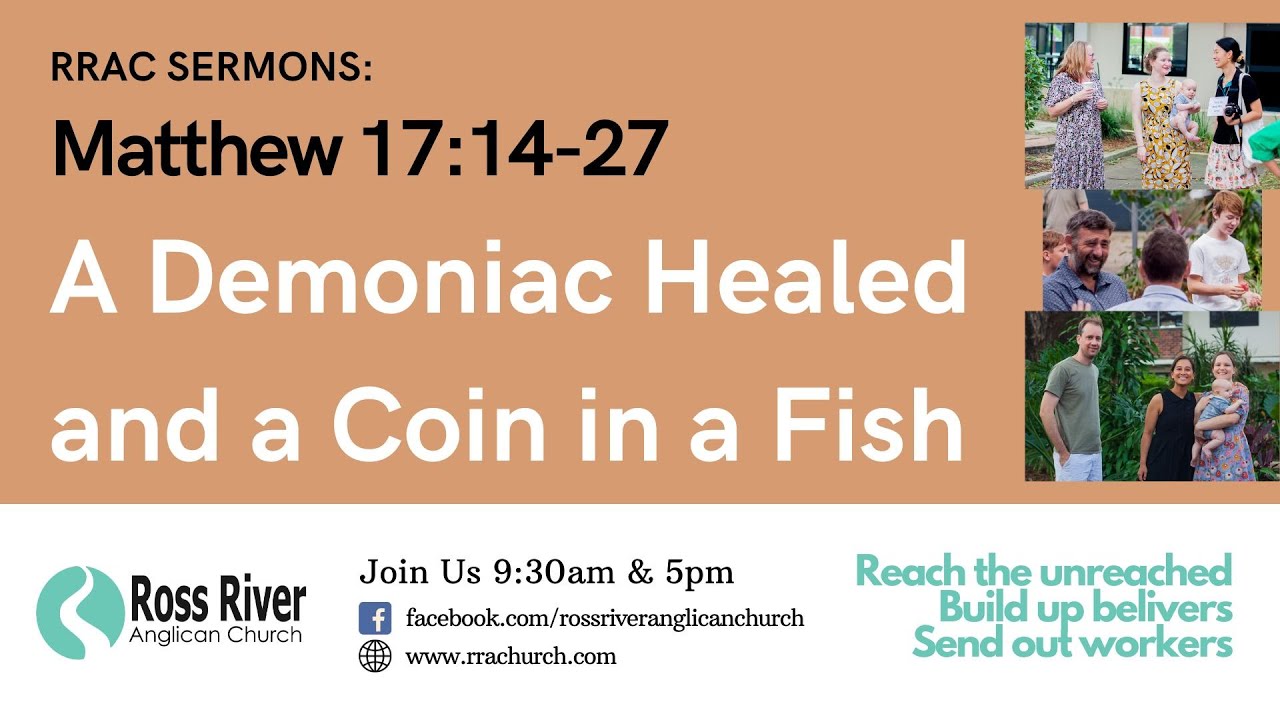 Matthew 17:14-27 - A Demoniac Healed and a Coin in a Fish  28 December 2025