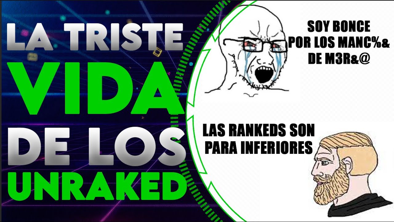 LA CURIOSA VIDA DEL UNRANKED I LOS MONÓLOGOS DE LOL