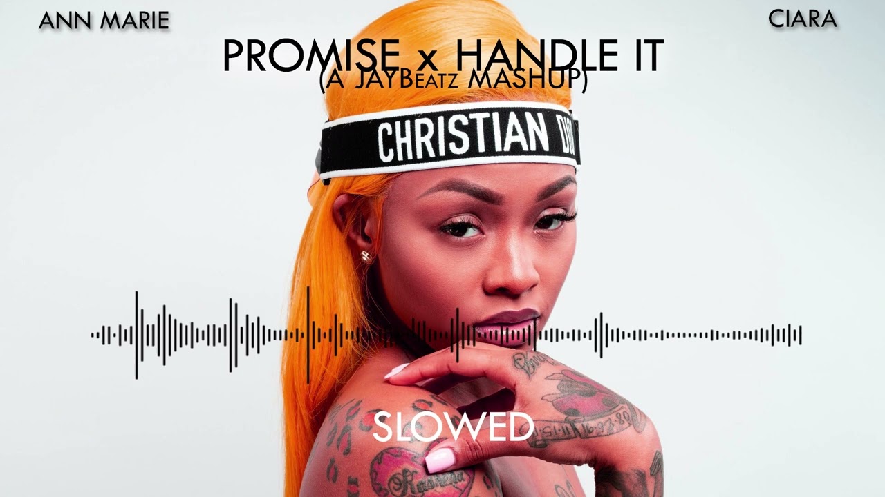 Ann Marie & Ciara - Handle It X Promise [SLOWED] (A JAYBeatz Mashup) #HVLM