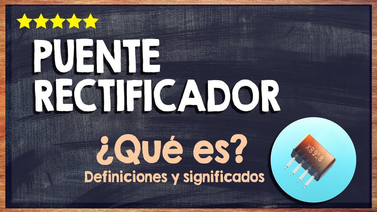 🙏 &iquest;Qu&eacute; es un Puente Rectificador? - Tipos, Funci&oacute;n y Funcionamiento 🙏