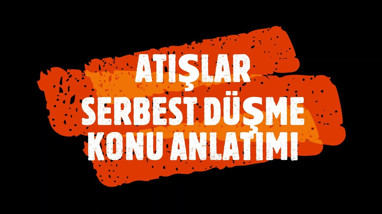 SERBEST DÜŞME KONU ANLATIMI