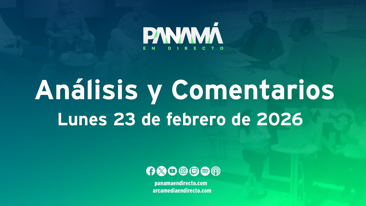 #ANALISIS y Comentarios -  Panamá en Directo - Lunes 23 de febrero de 2026 #PED
