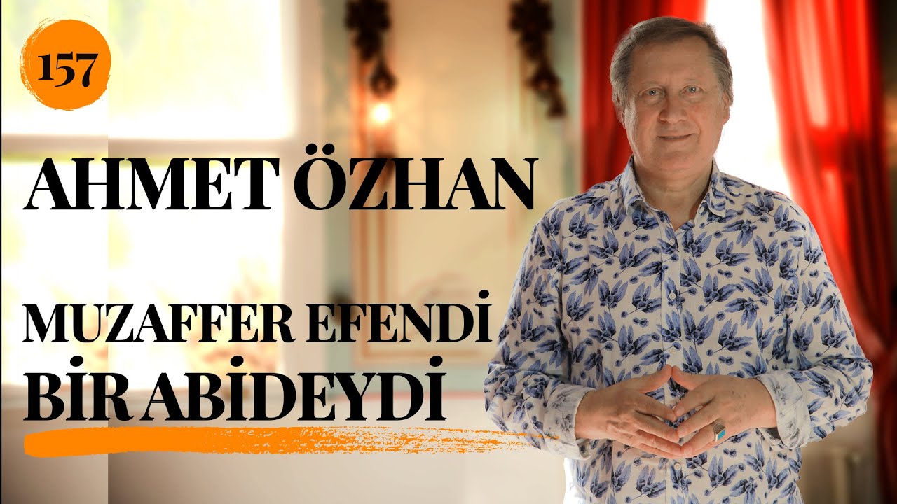 AHMET ÖZHAN - MUZAFFER EFENDİ BİR ABİDEYDİ