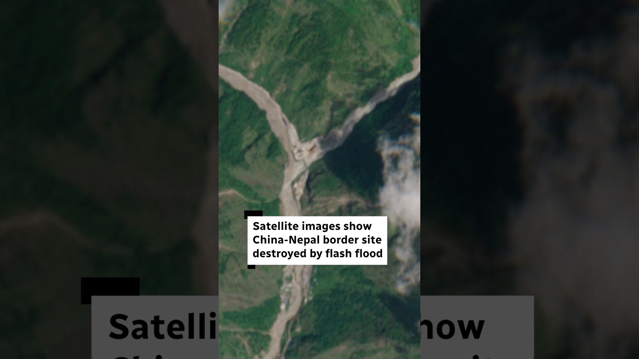 Satellite images show China-Nepal border site destroyed by flash flood
