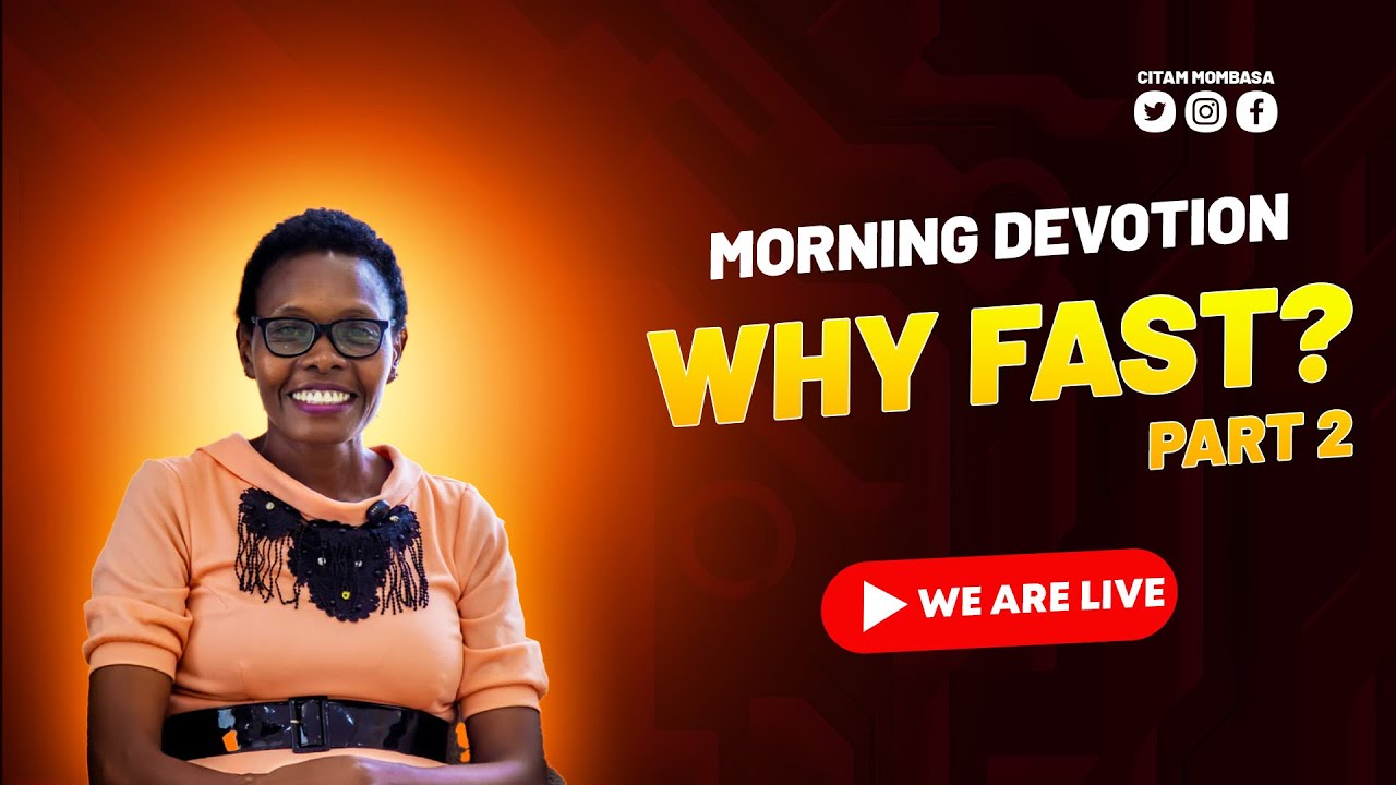 MORNING DEVOTION || WHY FAST AND PRAY? || Elder MARTHA ADAMBA || CITAM MOMBASA