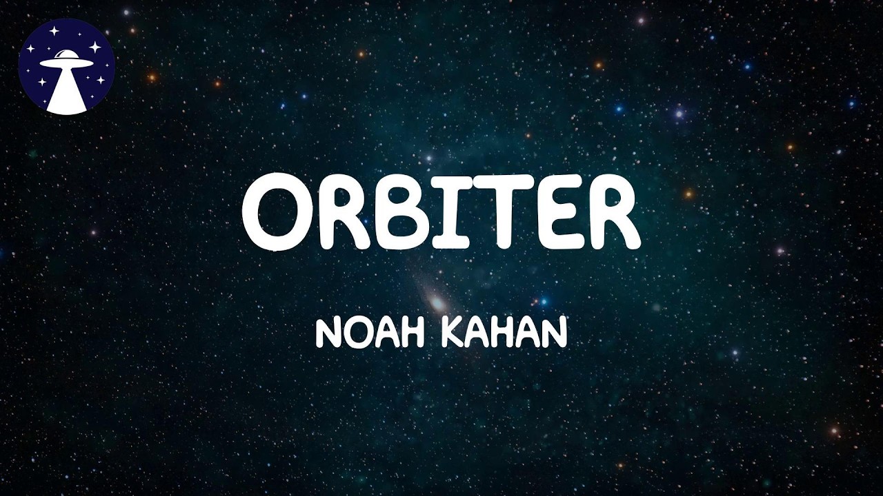Orbiter - Noah Kahan (Lyrics)