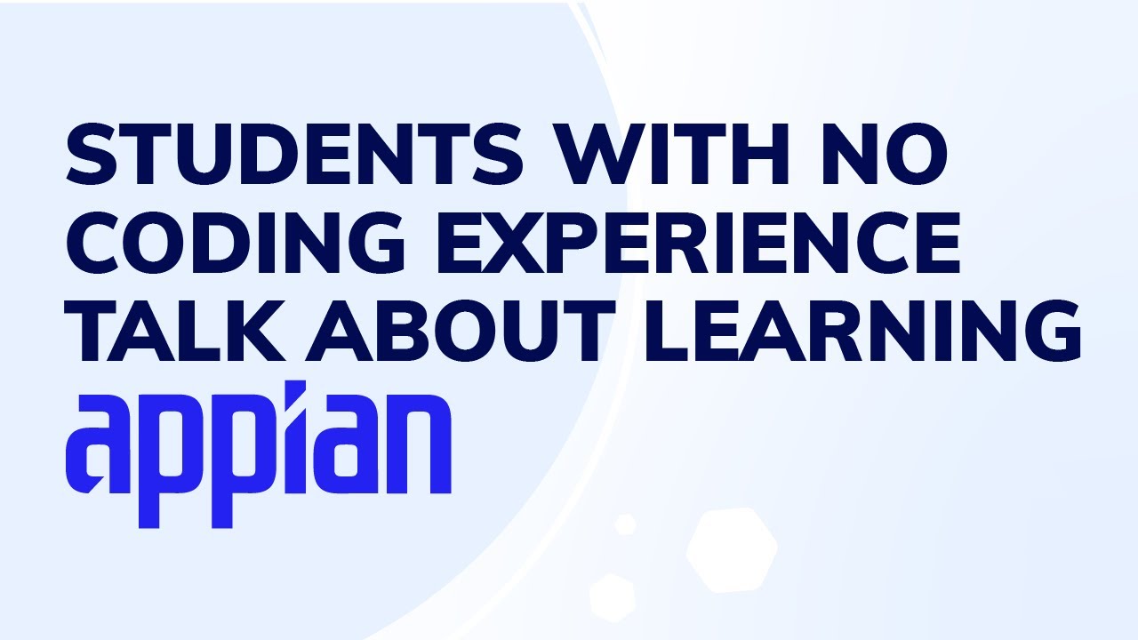 Students with No Coding Experience Talk About Learning Appian