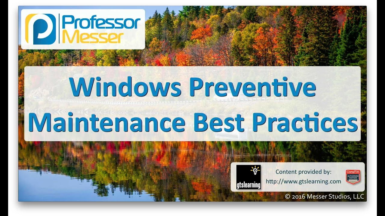 Windows Preventive Maintenance Best Practices - CompTIA A+ 220-902 - 1.7